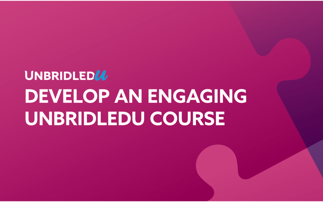 Develop an Engaging UnbridledU Course